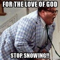 Chris farley for the love of god stop snowing - For the love of God, stop snowing! - LetsRun.com. Forum Moderation Information & Rules Troubleshooting. We review 100% of reports submitted. Visit our to view statistics on our moderating activity ...